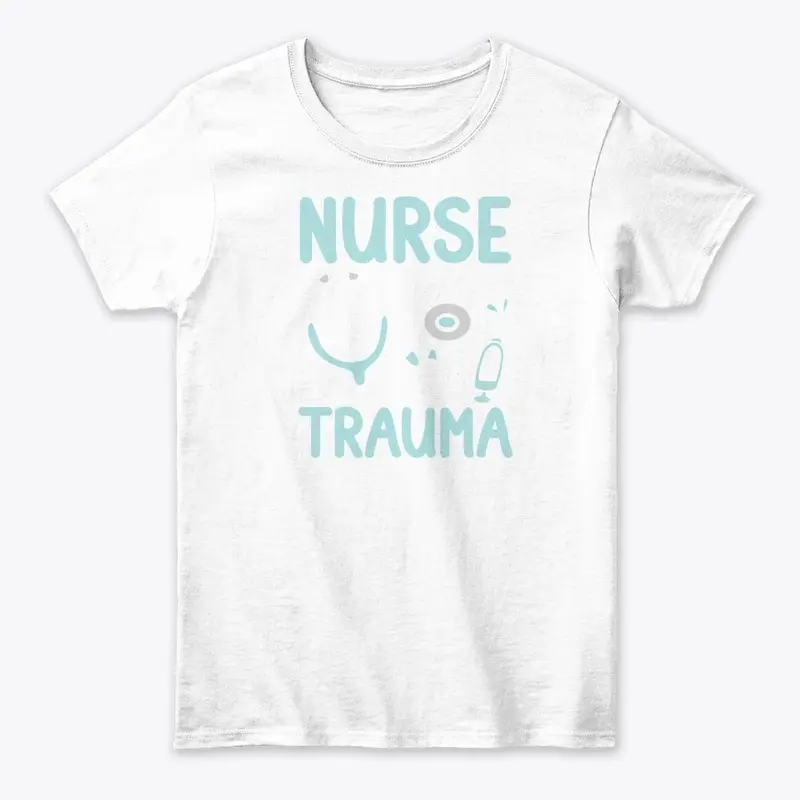 Nurse I Can Deal Trauma Not Drama