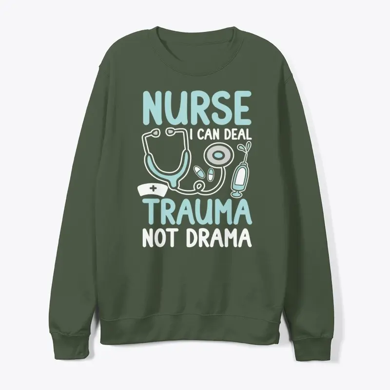 Nurse I Can Deal Trauma Not Drama