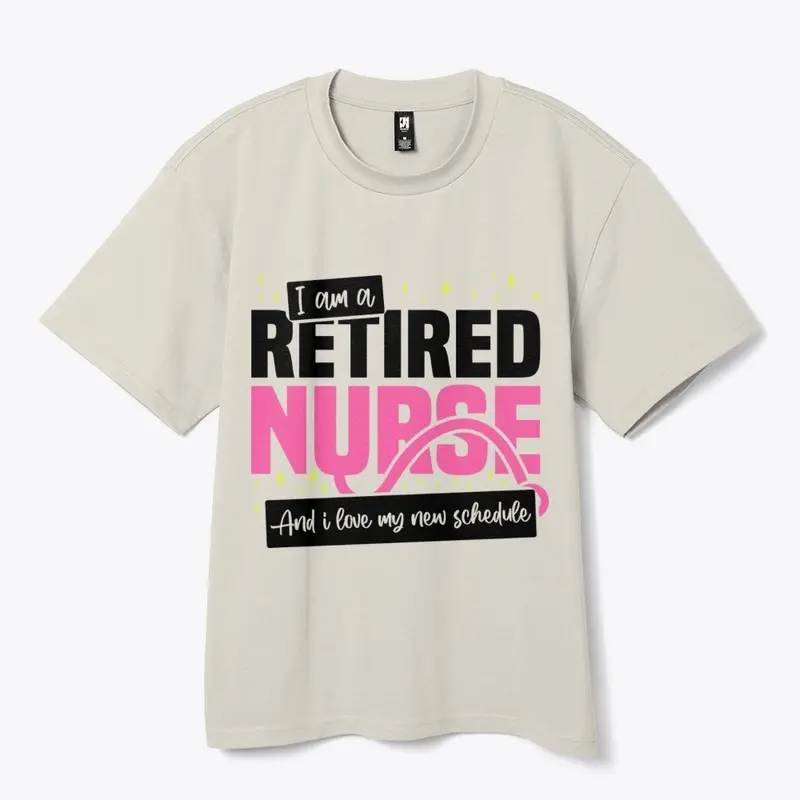 I'm A Retired Nurse, I love New T-Shirt