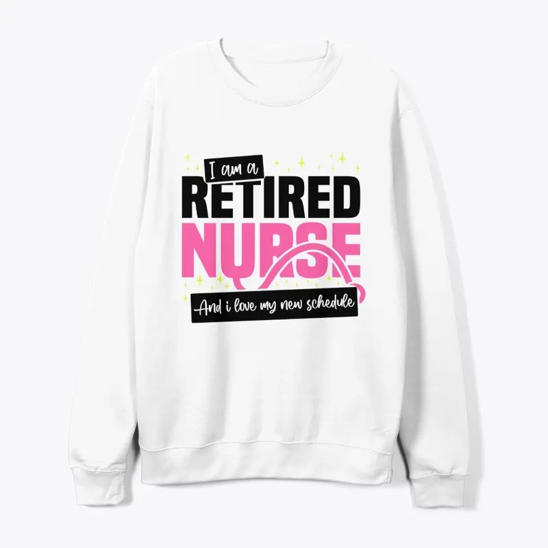 I'm A Retired Nurse, I love New T-Shirt