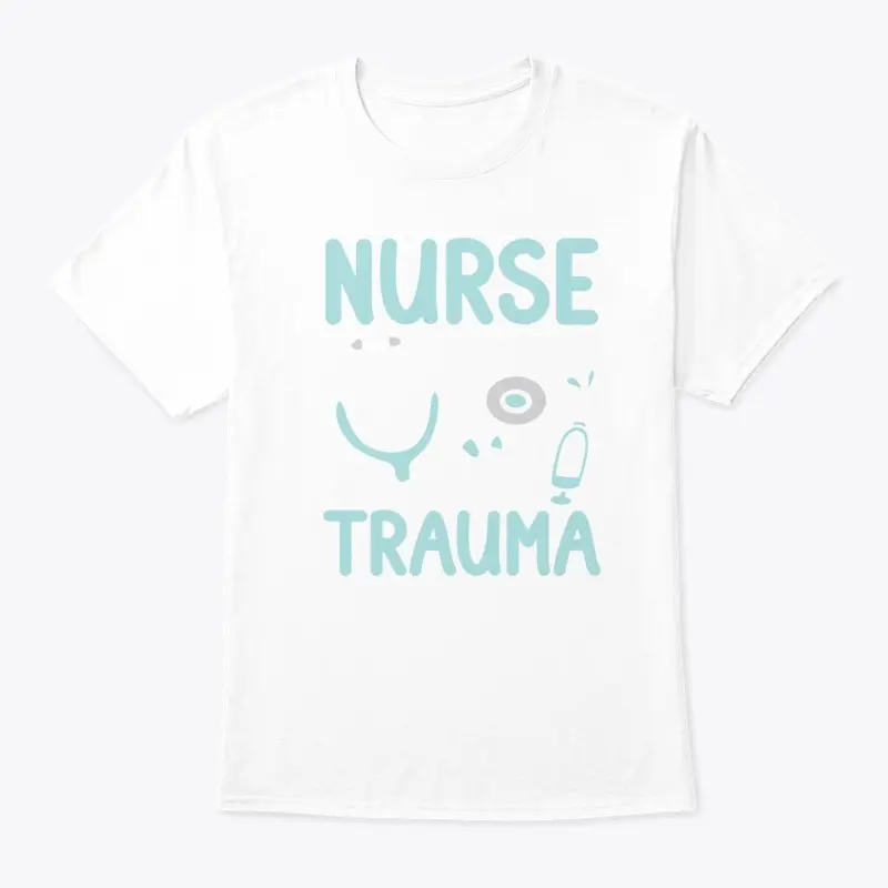 Nurse I Can Deal Trauma Not Drama