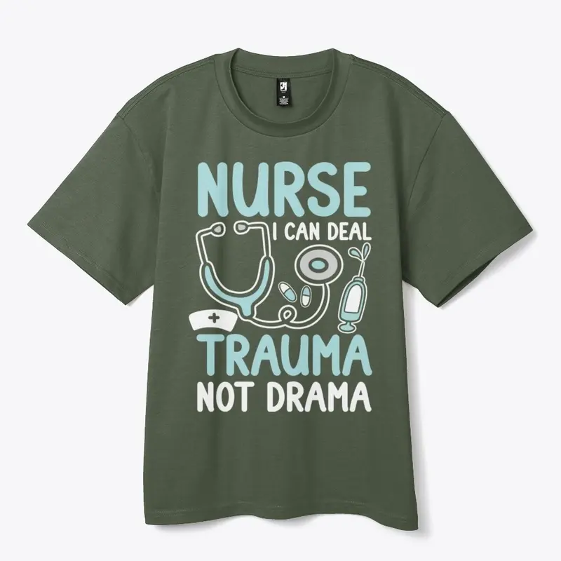 Nurse I Can Deal Trauma Not Drama