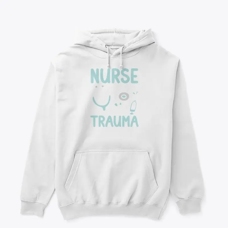 Nurse I Can Deal Trauma Not Drama